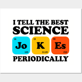 I Tell The Best Science Jokes Periodically Posters and Art